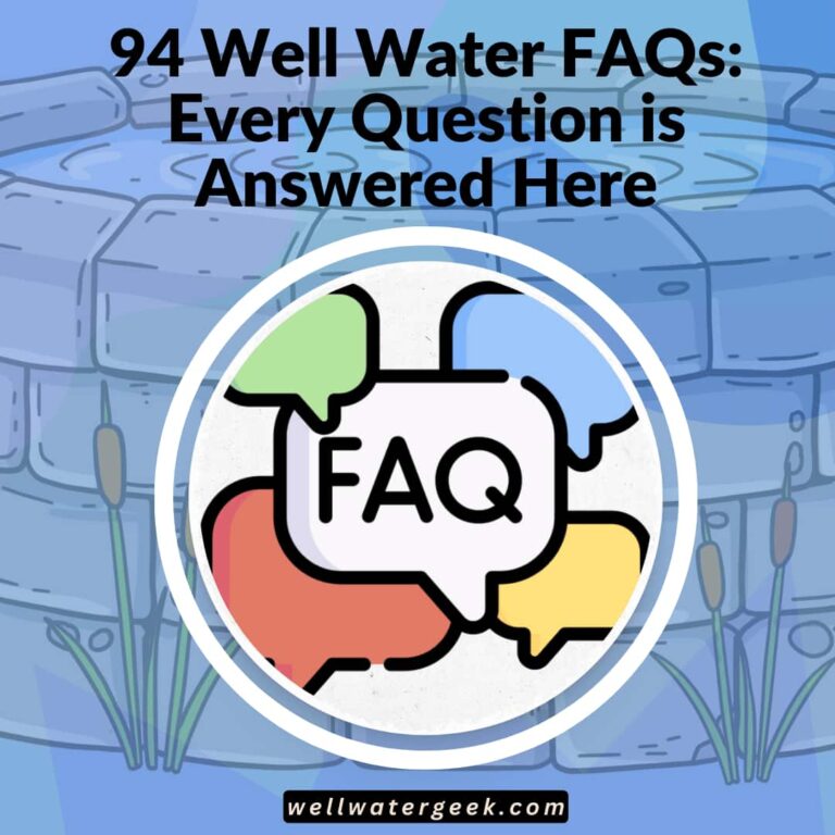 94 Well Water FAQs: Every Question is Answered Here