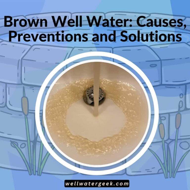 Brown Well Water: Causes, Preventions and Solutions