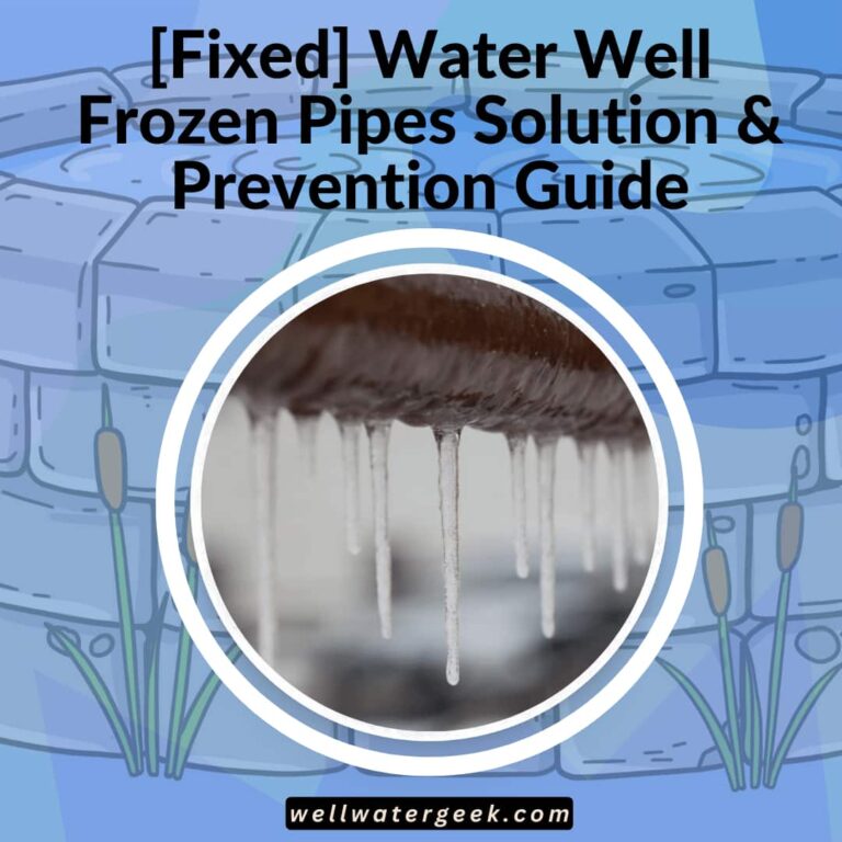 [Fixed] Water Well Frozen Pipes Solution & Prevention Guide