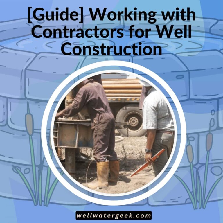 [Guide] Working with Contractors for Well Construction
