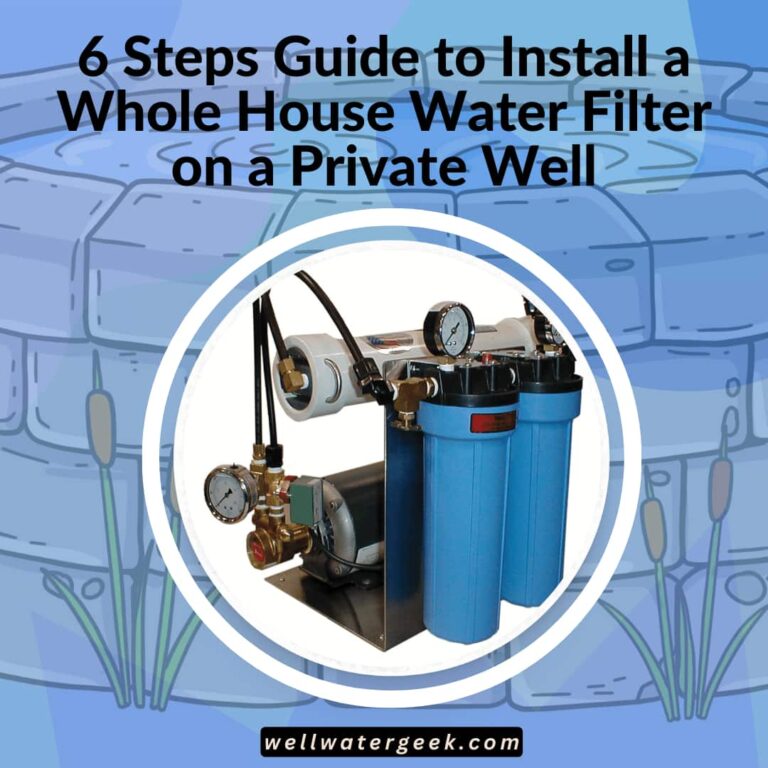 6 Steps Guide to Install a Whole House Water Filter on a Private Well