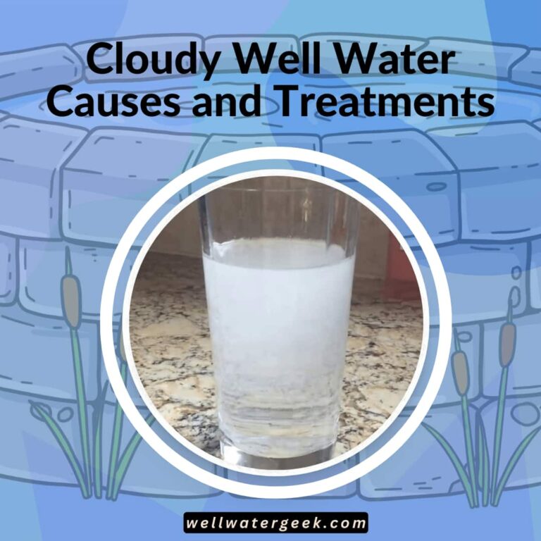 Cloudy Well Water Causes and Treatments