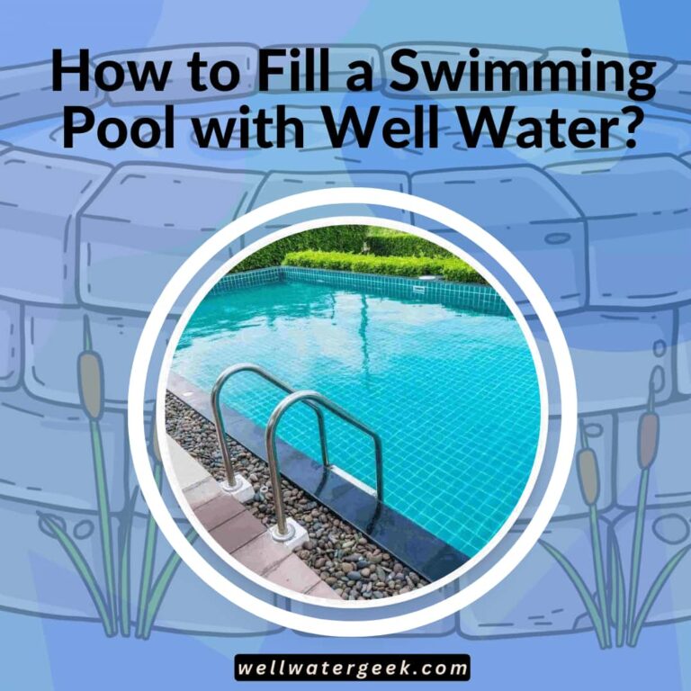 How to Fill a Swimming Pool with Well Water?