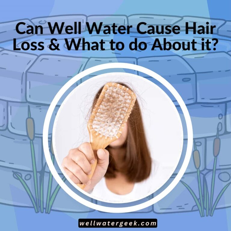 Can Well Water Cause Hair Loss & What to do About it?