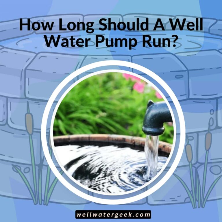 How Long Should A Well Water Pump Run?