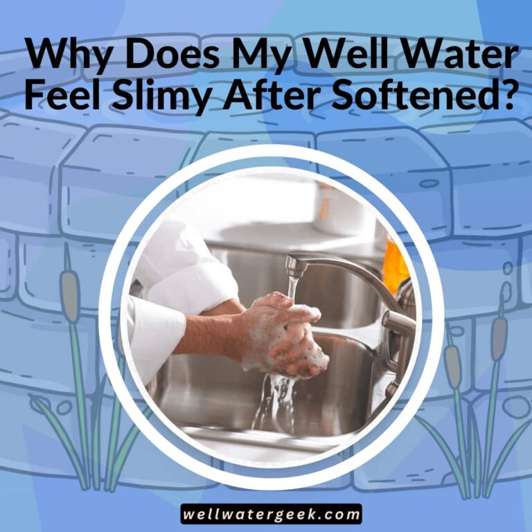 Why Does My Well Water Feel Slimy After Softened?